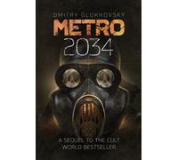 Metro 2034 : The novels that inspired the bestselling games