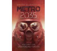 Metro 2035 : The novels that inspired the bestselling games