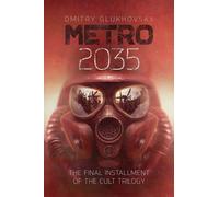 Metro 2035 : The third darkly thrilling book in the METRO series and inspiration behind the bestselling METRO video game franchise