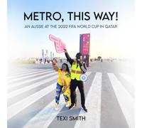 Metro, this way!: An Aussie at the 2022 FIFA World Cup in Qatar