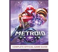 METROID PRIME 4: BEYOND - COMPLETE OFFICIAL GAME GUIDE