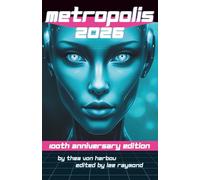 Metropolis: The Definitive 100-Year Anniversary Edition: (New Translation, Illustrated & Annotated for the modern reader)