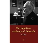 Metropolitan Anthony of Sourozh: A Life
