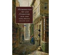 Metropolitan Art and Literature, 1810-1840: Cockney Adventures: 94 (Cambridge Studies in Romanticism, Series Number 94)