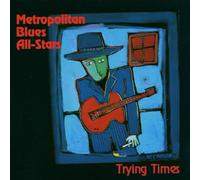 Metropolitan Blues All-Stars - Trying Times