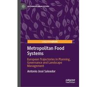 Metropolitan Food Systems: European Trajectories in Planning, Governance and Landscape Management (Sustainable Urban Futures)