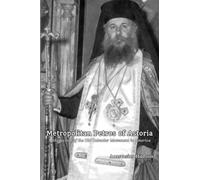 Metropolitan Petros of Astoria: A Microcosm of the Old Calendar Movement in America