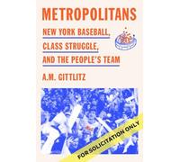 Metropolitans : New York Baseball, Class Struggle, and the People's Team