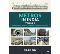Metros in India - Volume 2: Shaping Urban Mobility: Metro Rail Systems Across India