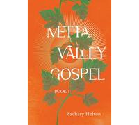 Metta Valley Gospel: Book 1 (The Metta Valley Gospel Series)