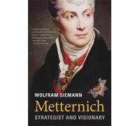 Metternich : Strategist and Visionary
