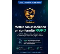 Mettre son association en conformité RGPD: Loi 1901, clubs sportifs, culture et loisirs : la méthode de la conformité RGPD pas à pas sans jargon juridique.