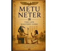 Metu Neter: The Life Mastery Code