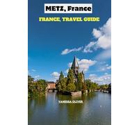 METZ France, Travel Guide
