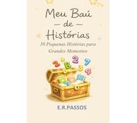 Meu Baú de História: 30 Pequenas Histórias para Grandes Momentos