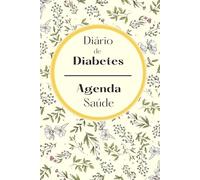 Meu Caderno de Diabetes - Agenda de Saúde - Livro de Registo Diário do Nível de Glicose no Sangue: 1 Ano | Para anotar os valores antes e depois do pequeno-almoço, almoço, lanche e jantar