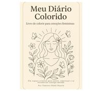 Meu Diário Colorido: Livro de colorir para emoções femininas