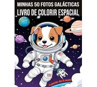 Meu fantástico livro para colorir sobre o espaço: 50 ilustrações galácticas com astronautas, robôs, animais, alienígenas e naves espaciais malucas ... (Livros para colorir e atividades infantis)