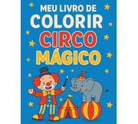 Meu Livro de Colorir: Circo Mágico: 24 páginas mágicas para colorir e se divertir.
