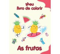 Meu livro de colorir sobre Frutas: Desenhos para colorir engraçados, crianças de 2 a 6 anos