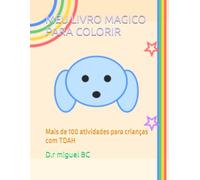 MEU LIVRO MAGICO PARA COLORIR: Mais de 100 atividades para crianças com TDAH