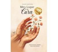 Meu Lugar de Cura: Devocional para Mulheres (Cura pela Fé)