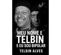 Meu Nome é Telbin: Eu Sou Bipolar