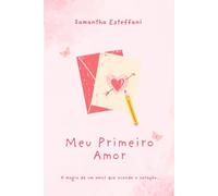 Meu Primeiro Amor: A magia de um amor que acende o coração