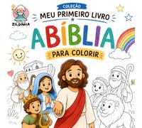 Meu Primeiro Livro: A Bíblia - Para Colorir: 32 histórias bíblicas para aprender, ler com um adulto e colorir · dos 4 aos 8 anos