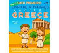 Meu Primeiro Livro de Atividades em Inglês: Grécia Antiga - Caça-palavras, Labirintos, Ligue os Pontos, Jogos de Vocabulário, Para Colorir e Muito ... de 5 a 10 Anos - Perfeito para Falantes)