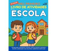 Meu Primeiro Livro de Atividades em Inglês: Na Escola - Vocabulário, Ortografia, Pintura, Ligue os Pontos, Adivinhe a Palavra, Associação, ... de 5 a 10 Anos - Perfeito para Falantes)