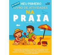 Meu Primeiro Livro de Atividades em Inglês: Na Praia - Mais de 100 Atividades Divertidas para Aprender Vocabulário em Inglês. Colorir e Escrever, ... de 5 a 10 Anos - Perfeito para Falantes)