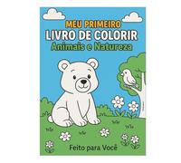Meu Primeiro Livro de Colorir: Animais e Natureza: 30 ilustrações fáceis e educativas com animais da floresta, fazenda, selva e mar!