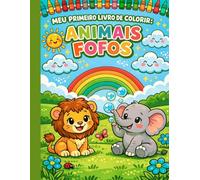 MEU PRIMEIRO LIVRO DE COLORIR: ANIMAIS FOFOS: 20 Desenhos Simples e Fofos para Crianças Pequenas e Pré-Escolares