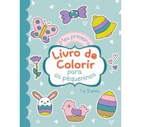 Meu Primeiro Livro de Colorir para Bebês: Páginas para colorir com tema de Páscoa para crianças pequenas de 1 a 3 anos