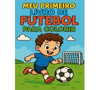 Meu Primeiro Livro de Futebol para Colorir: Desenhos simples para crianças de 3 a 5 anos - perfeitos para mãos pequenas (Pequenos Heróis - Diversão para colorir)