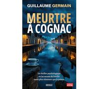 Meurtre à Cognac: Un thriller psychologique où les secrets de famille tuent plus sûrement que le poison