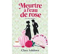 Meurtre à l'eau de rose: Un cosy mystery historique et romantique dans l'Angleterre de la Régence