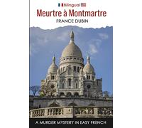 Meurtre à Montmartre: A Murder Mystery in Easy French: 3 (Petits meurtres français)