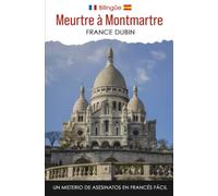 Meurtre à Montmartre: Un Misterio de Asesinatos en francés fácil