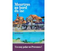 Meurtre au bord du lac: Cosy polar en Provence