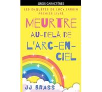Meurtre au-delà de l'arc-en-ciel: 1 (Les Enquêtes de Lucy Larkin)
