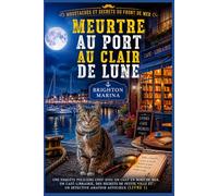 Meurtre au port au clair de lune: Une enquête policière cosy avec un chat en bord de mer, un café-librairie, des secrets de petite ville et un ... 1) (Moustaches et secrets du front de mer)