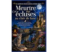 Meurtre aux écluses au clair de lune: Un polar captivant et cosy, se déroulant au bord d'un canal, avec des journaux intimes cachés, des secrets de ... du club des meurtres de Harbor Hollow)