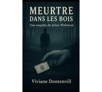 MEURTRE DANS LES BOIS: Une enquête de Julian Withmore