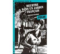 Meurtre dans un jardin francais (Polar): Meurtre Dans Unjardin Fran{Ais (Polar) (Lectures Cle En Francais Facile: Niveau 2)