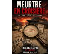 Meurtre en Croisière: 10 000 passagers, 15 indices et 1 seul coupable à démasquer | Livre-enquête criminelle à résoudre au stylo