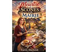 Meurtre et scones à la mairie: Préparez une tasse de thé, installez-vous confortablement… et plongez dans une enquête où chaque secret pourrait bien changer un destin.