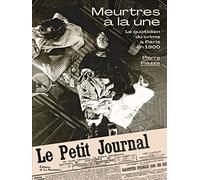 Meurtres à la une: Le quotidien du crime à Paris en 1900