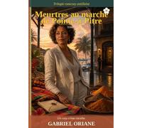 Meurtres au marché de Pointe-à-Pitre: Un cozy crime caraïbe (T1 trilogie) (Meutres à Pointe à Pitre)